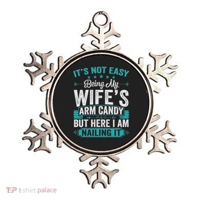 Its Not Easy Being My Wife's Arm Candy Funny Husband Ornament