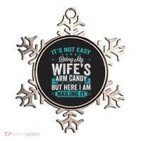 Its Not Easy Being My Wife's Arm Candy Funny Husband Ornament thumb 0