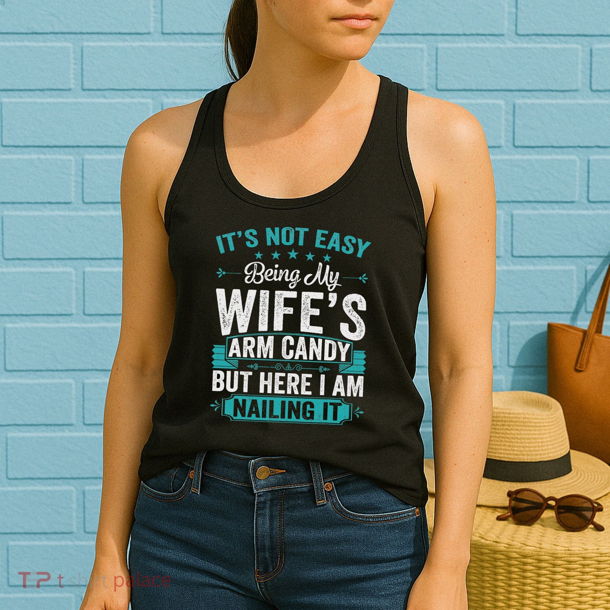 Its Not Easy Being My Wife's Arm Candy Funny Husband Women's Tank Top