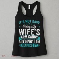 Its Not Easy Being My Wife's Arm Candy Funny Husband Women's Tank Top thumb 3