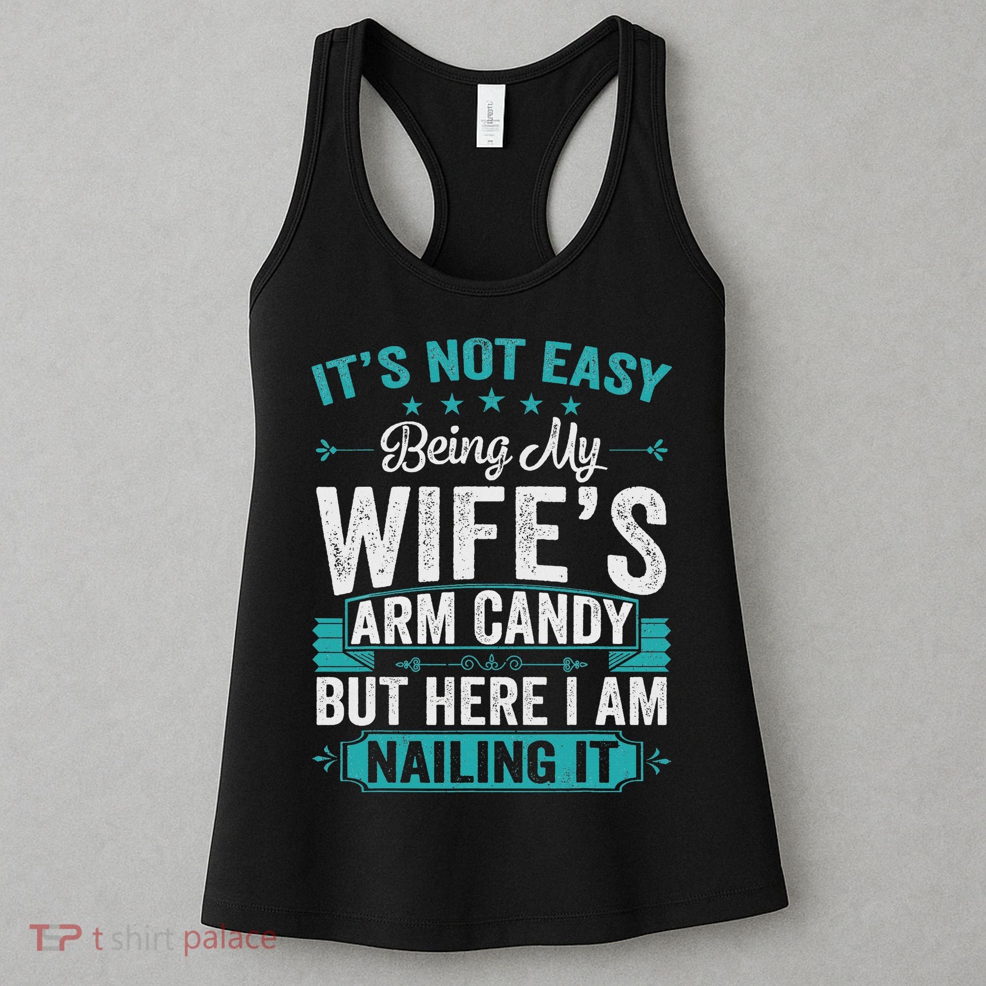 Its Not Easy Being My Wife's Arm Candy Funny Husband Women's Tank Top
