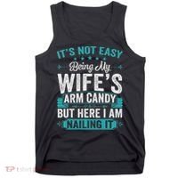 Its Not Easy Being My Wife's Arm Candy Funny Husband Tank Top thumb 0