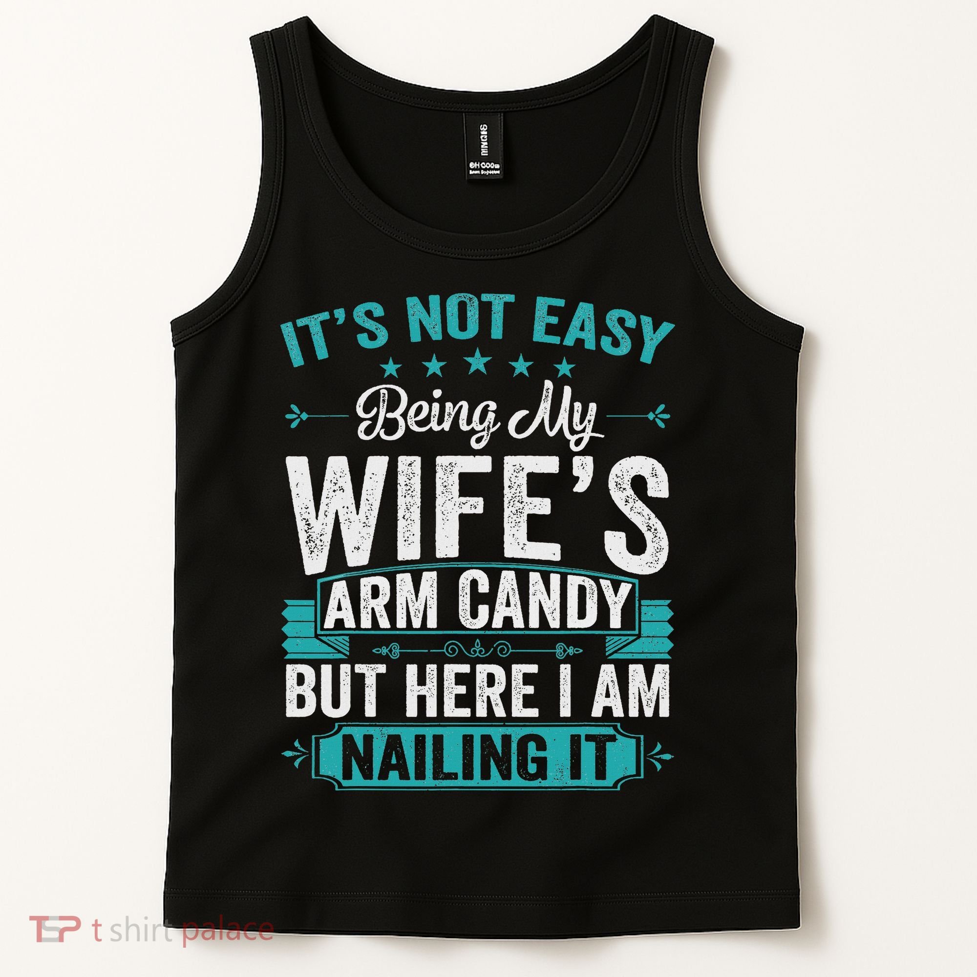Its Not Easy Being My Wife's Arm Candy Funny Husband Tank Top
