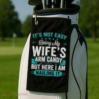 Its Not Easy Being My Wife's Arm Candy Funny Husband Golf Towel thumb 2