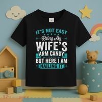 Its Not Easy Being My Wife's Arm Candy Funny Husband Toddler T-Shirt thumb 3