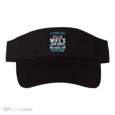 Its Not Easy Being My Wife's Arm Candy Funny Husband Visor