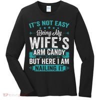 Its Not Easy Being My Wife's Arm Candy Funny Husband Women's Long Sleeve Shirt thumb 0