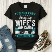 Its Not Easy Being My Wife's Arm Candy Funny Husband Women's T-Shirt thumb 3