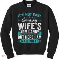 Its Not Easy Being My Wife's Arm Candy Funny Husband Kids Sweatshirt thumb 0