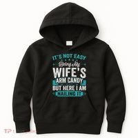 Its Not Easy Being My Wife's Arm Candy Funny Husband Kids Hoodie thumb 0