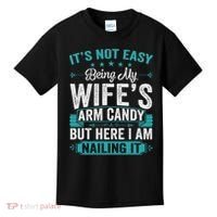 Its Not Easy Being My Wife's Arm Candy Funny Husband Kids T-Shirt thumb 0