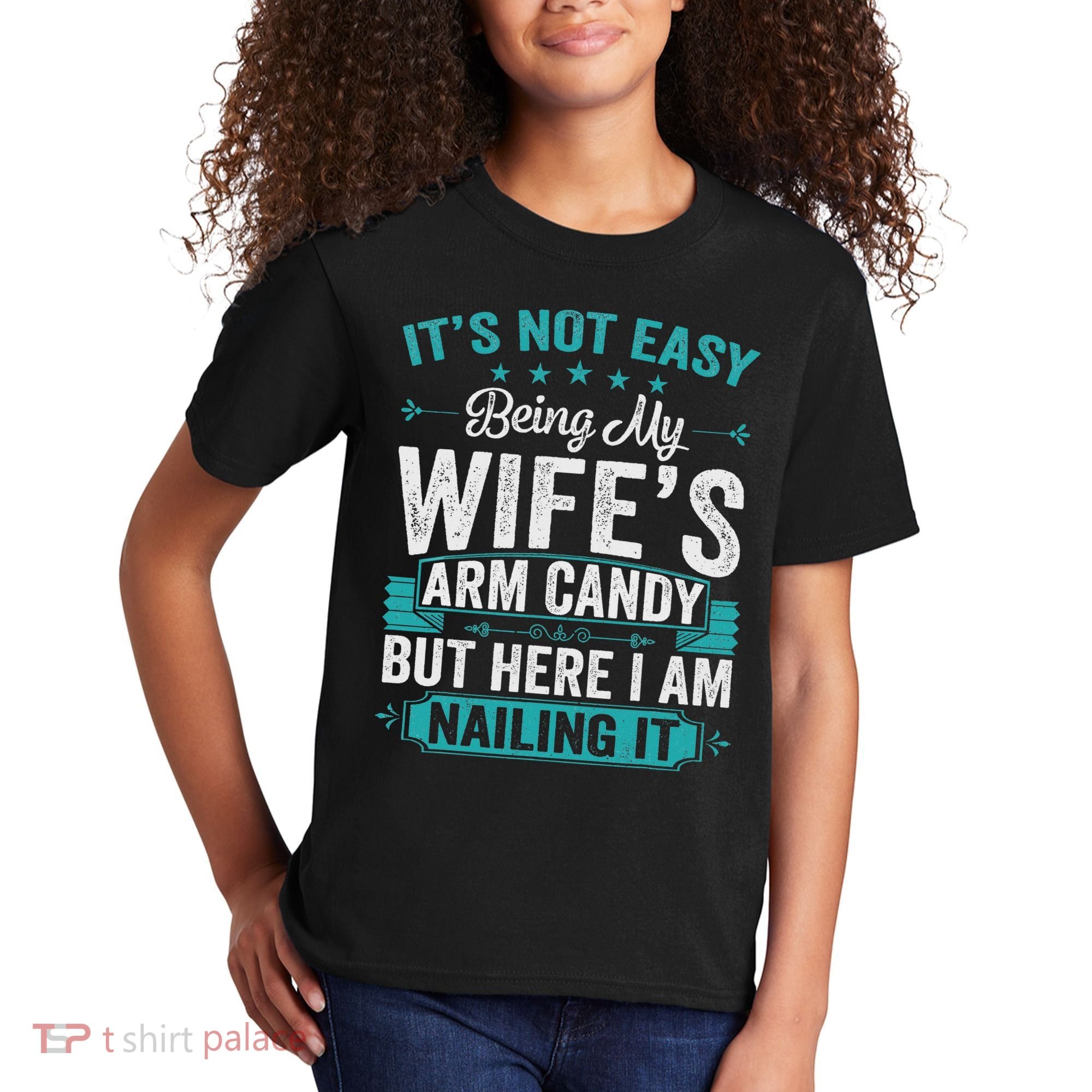 Its Not Easy Being My Wife's Arm Candy Funny Husband Kids T-Shirt