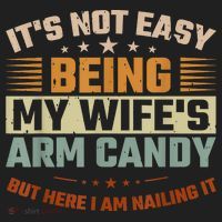 Its Not Easy Being My Wifes Arm Candy Here I Am Nailing It Hat thumb 2