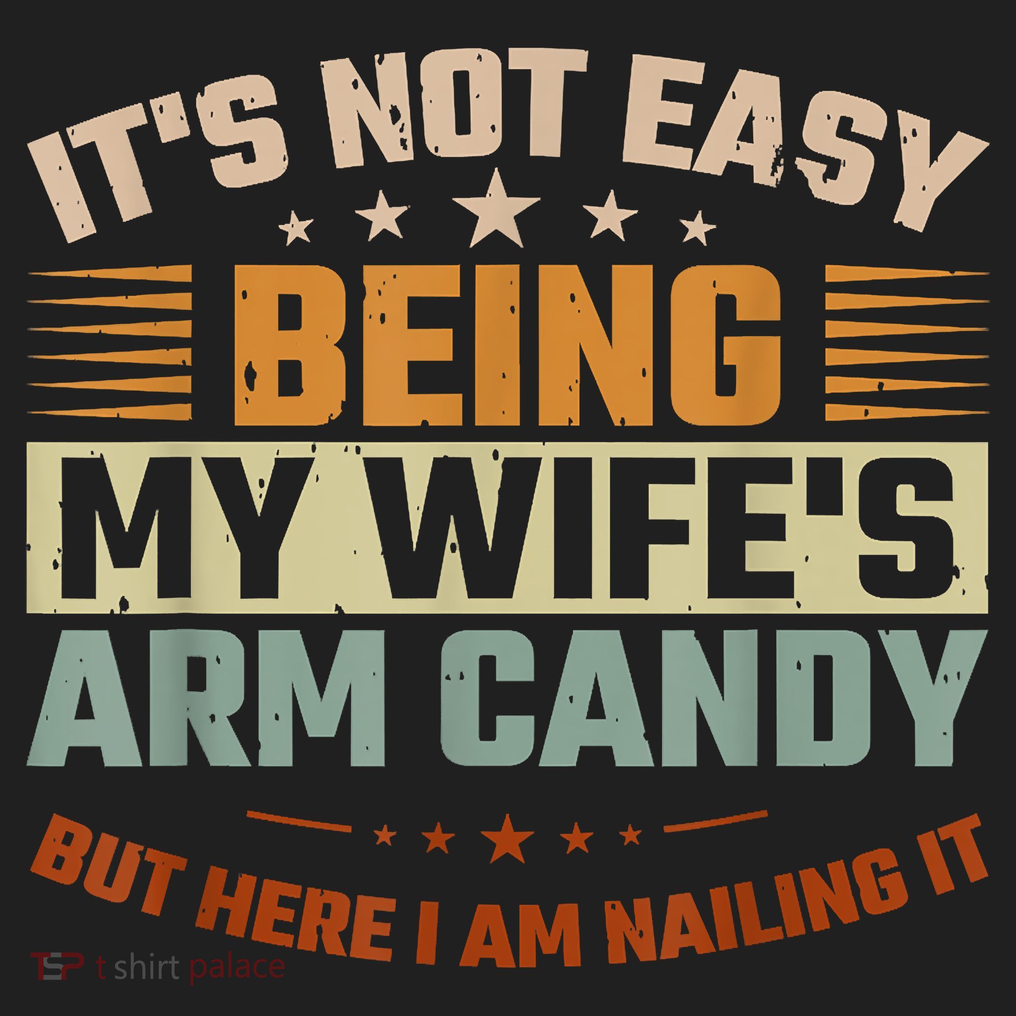 Its Not Easy Being My Wifes Arm Candy Here I Am Nailing It Hat