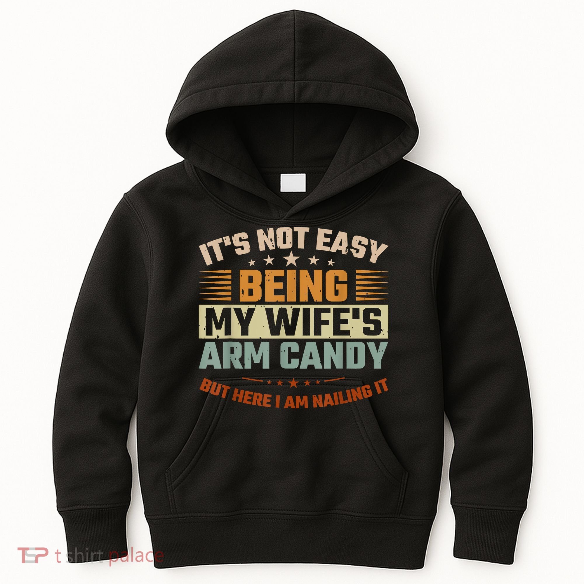 Its Not Easy Being My Wifes Arm Candy Here I Am Nailing It Kids Hoodie