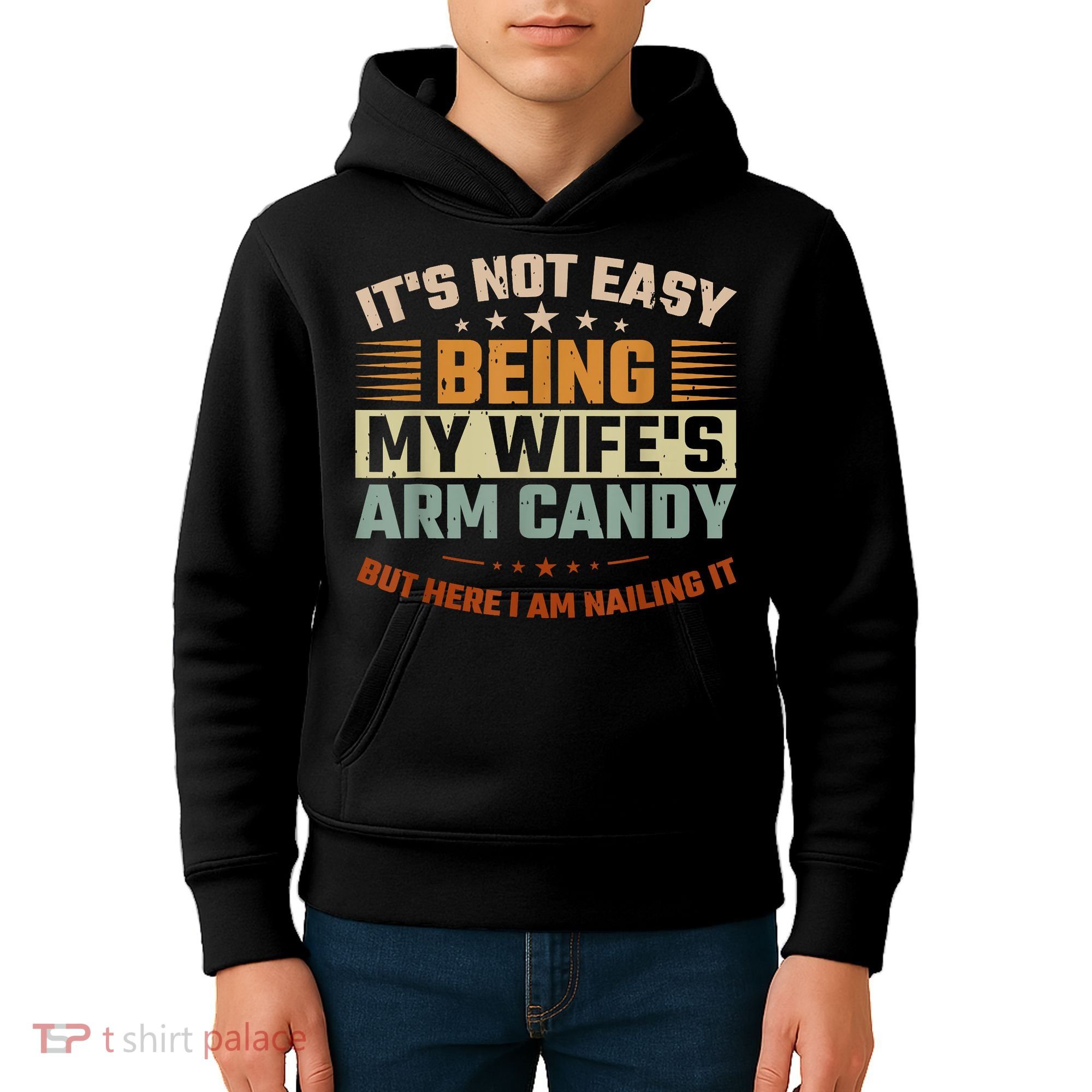 Its Not Easy Being My Wifes Arm Candy Here I Am Nailing It Kids Hoodie
