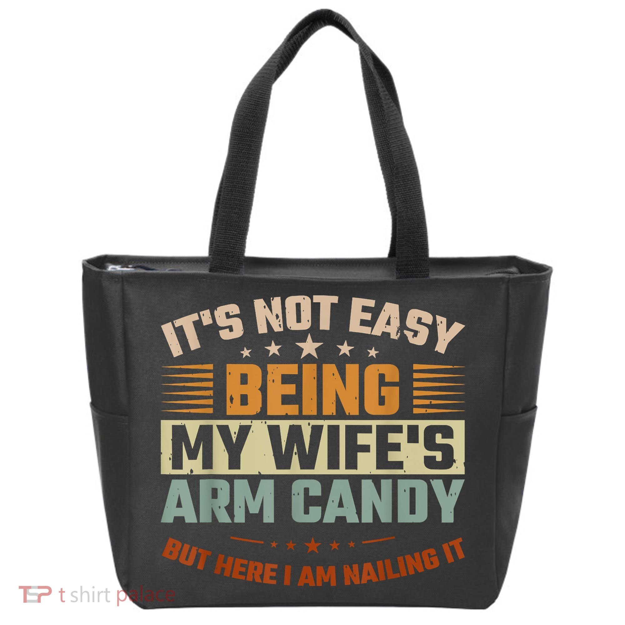 Its Not Easy Being My Wifes Arm Candy Here I Am Nailing It Tote Bag