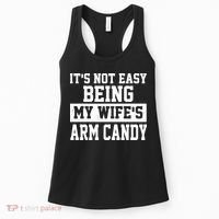 It's Not Easy Being My Wife's Arm Candy Women's Tank Top thumb 0