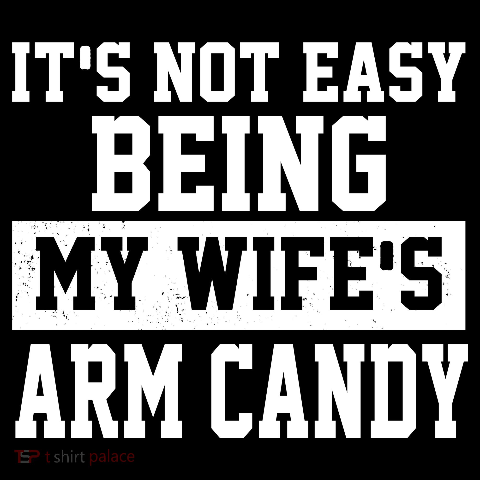 It's Not Easy Being My Wife's Arm Candy Women's Tank Top