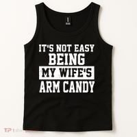 It's Not Easy Being My Wife's Arm Candy Tank Top thumb 2