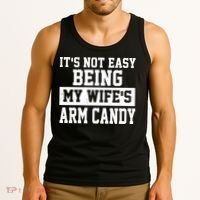 It's Not Easy Being My Wife's Arm Candy Tank Top thumb 3