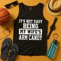 It's Not Easy Being My Wife's Arm Candy Tank Top thumb 4