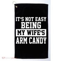 It's Not Easy Being My Wife's Arm Candy Golf Towel thumb 0