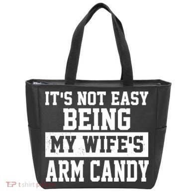 It's Not Easy Being My Wife's Arm Candy Tote Bag
