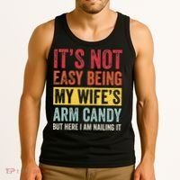 It's Not Easy Being My Wife's Arm Candy but here i am nailin Tank Top thumb 3