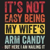 It's Not Easy Being My Wife's Arm Candy but here i am nailin Golf Towel thumb 3