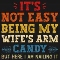 It's Not Easy Being My Wife's Arm Candy but here i am Apron thumb 3