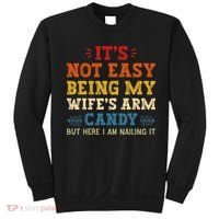 It's Not Easy Being My Wife's Arm Candy but here i am Sweatshirt thumb 0