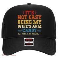 It's Not Easy Being My Wife's Arm Candy but here i am Hat thumb 0