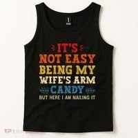 It's Not Easy Being My Wife's Arm Candy but here i am Tank Top thumb 2