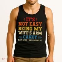 It's Not Easy Being My Wife's Arm Candy but here i am Tank Top thumb 3