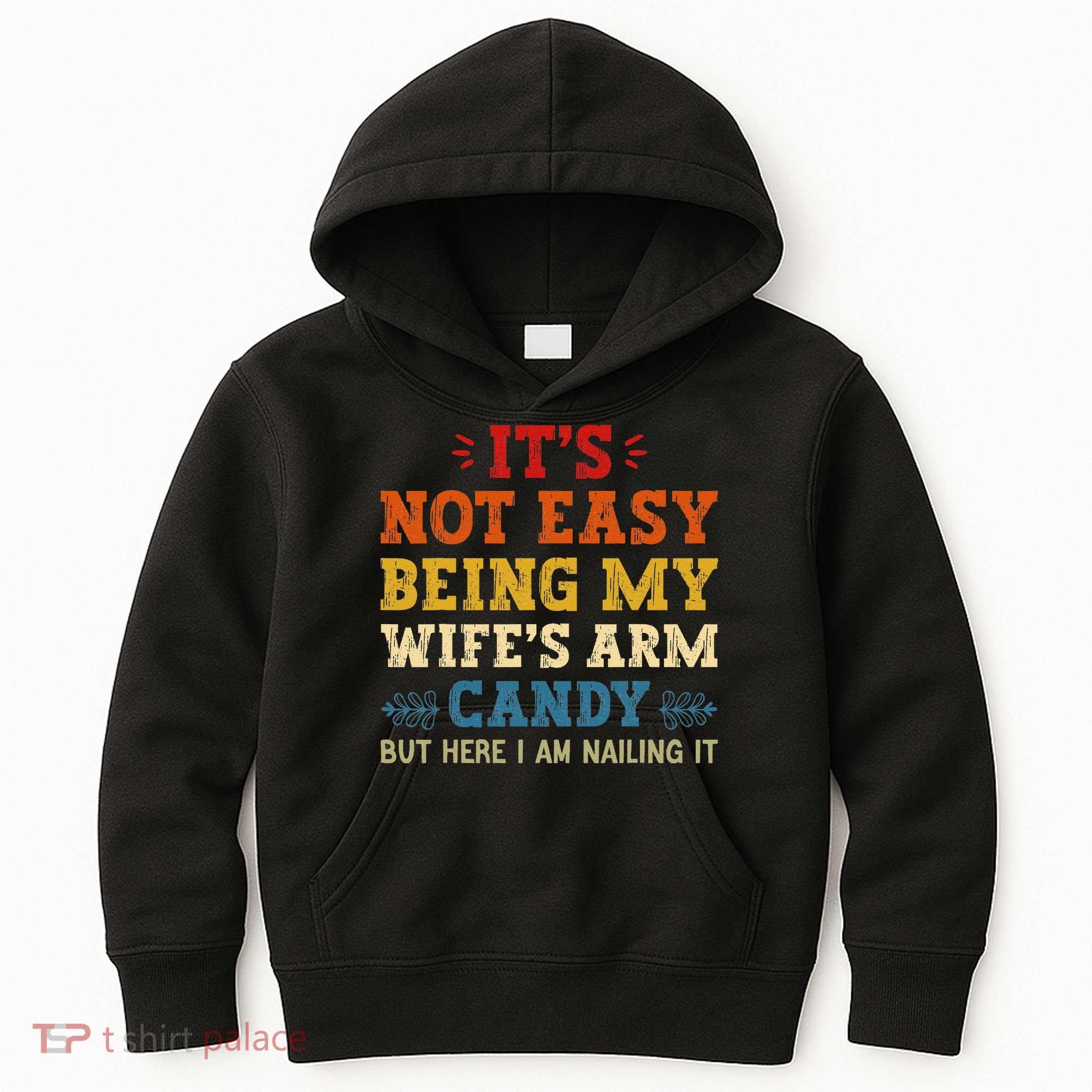 It's Not Easy Being My Wife's Arm Candy but here i am Kids Hoodie