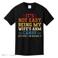It's Not Easy Being My Wife's Arm Candy but here i am Kids T-Shirt thumb 0