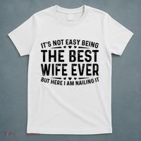 ItS Not Easy Being The Best Wife Ever Funny Wife Woman Cool T-Shirt thumb 5