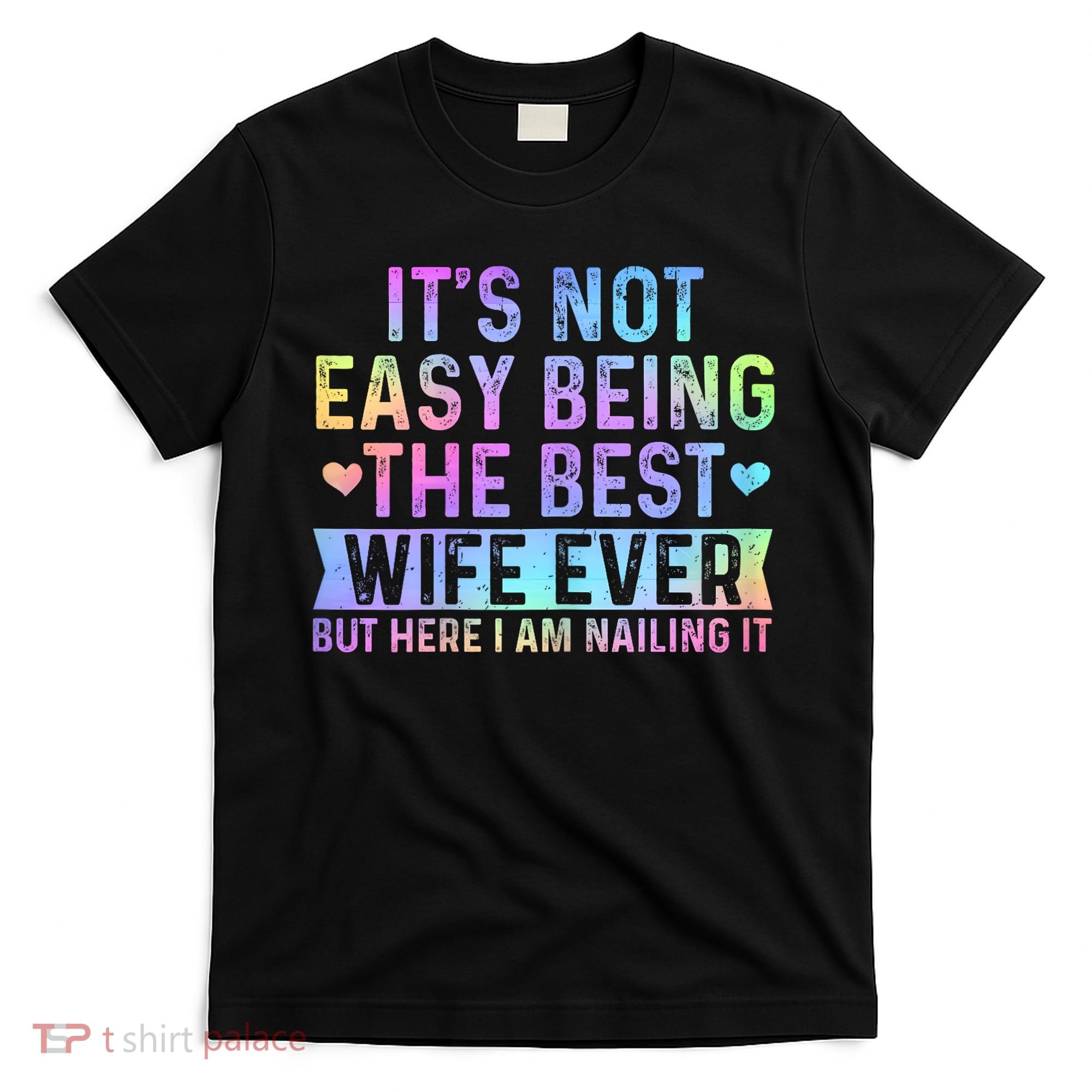 ItS Not Easy Being The Best Wife Ever Funny Wife Woman T-Shirt