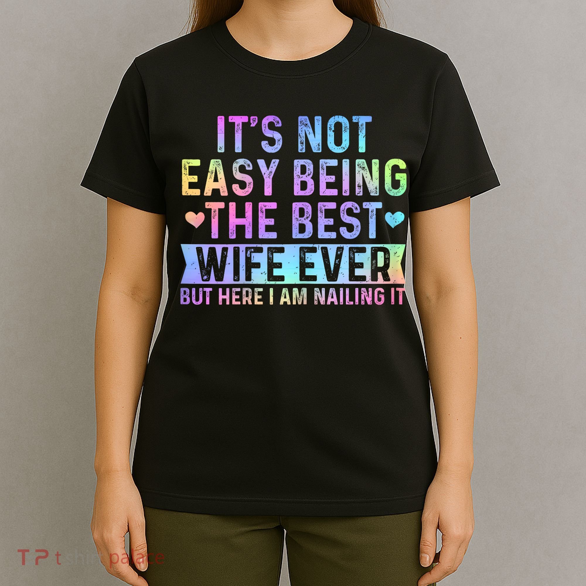 ItS Not Easy Being The Best Wife Ever Funny Wife Woman T-Shirt