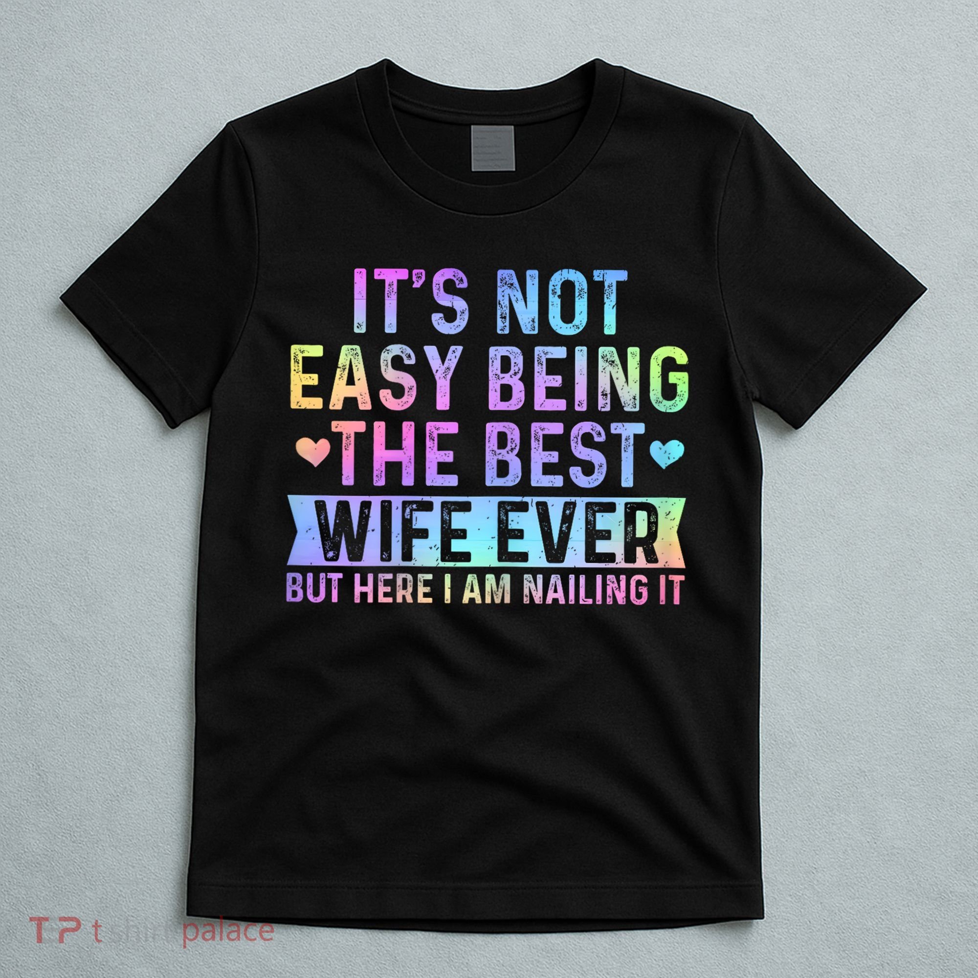 ItS Not Easy Being The Best Wife Ever Funny Wife Woman T-Shirt