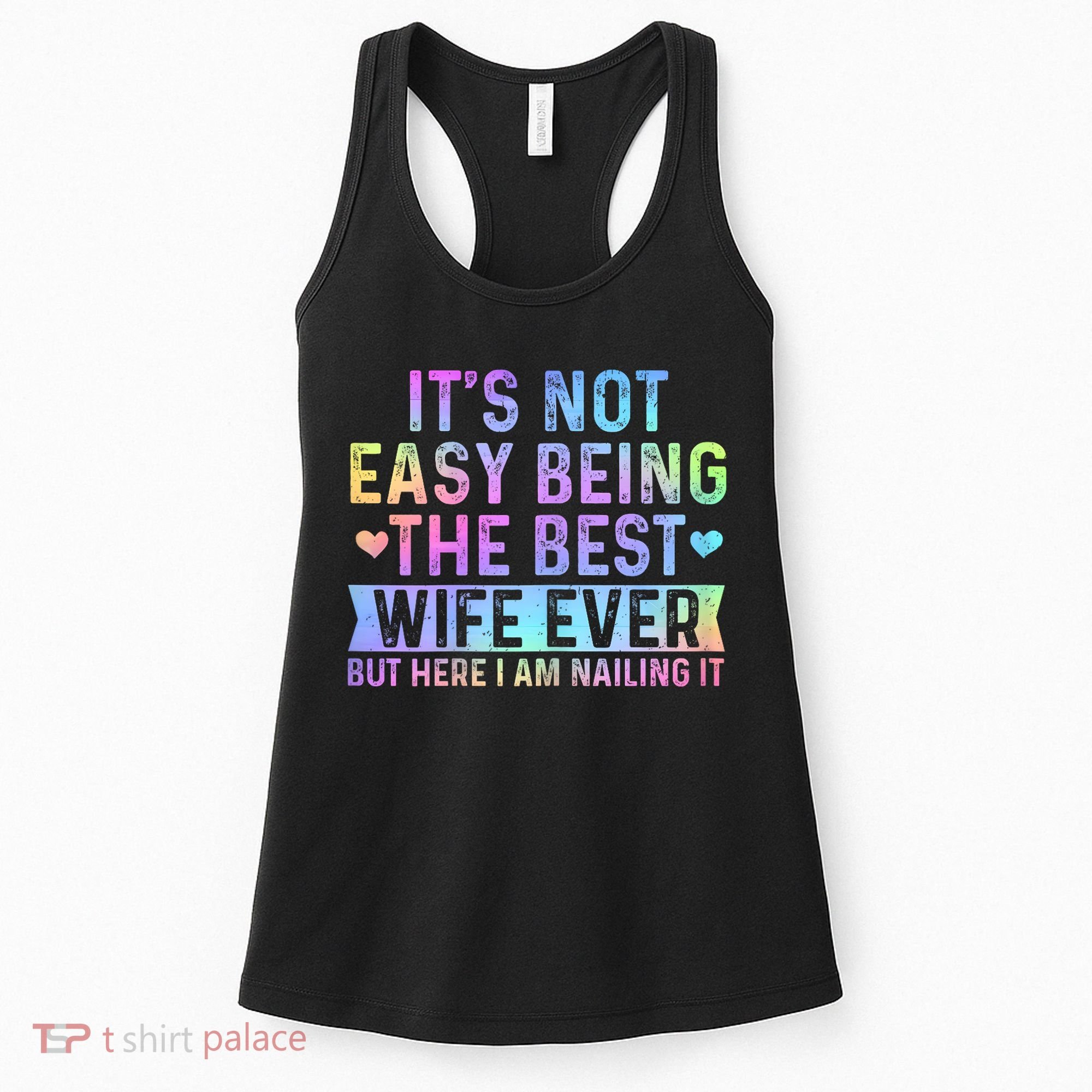 ItS Not Easy Being The Best Wife Ever Funny Wife Woman Women's Tank Top