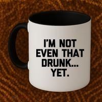 Im Not Even That Drunk Yet Funny Saying Ing Drunk Gift Coffee Mug thumb 2