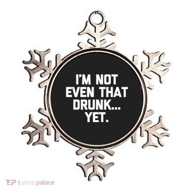 Im Not Even That Drunk Yet Funny Saying Ing Drunk Gift Ornament