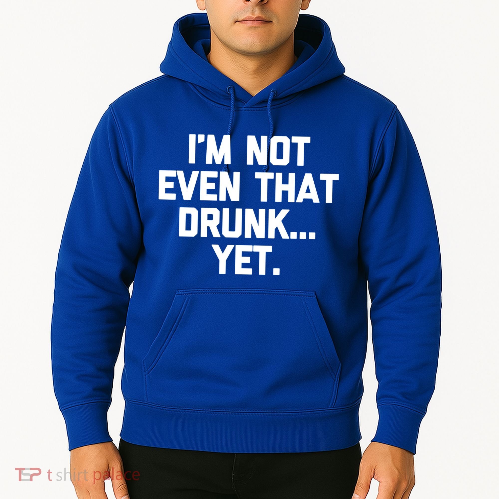 Im Not Even That Drunk Yet Funny Saying Ing Drunk Gift Hoodie