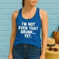 Im Not Even That Drunk Yet Funny Saying Ing Drunk Gift Women's Tank Top thumb 2