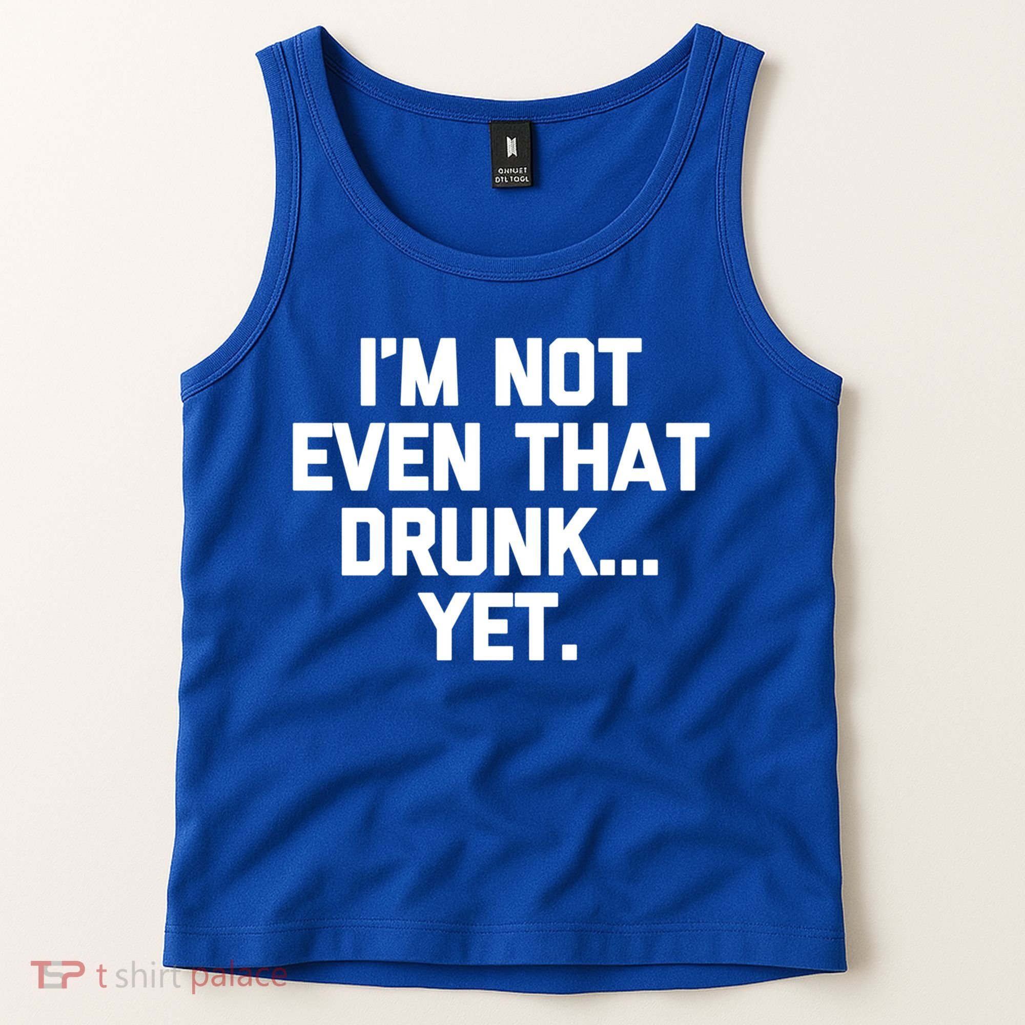 Im Not Even That Drunk Yet Funny Saying Ing Drunk Gift Tank Top