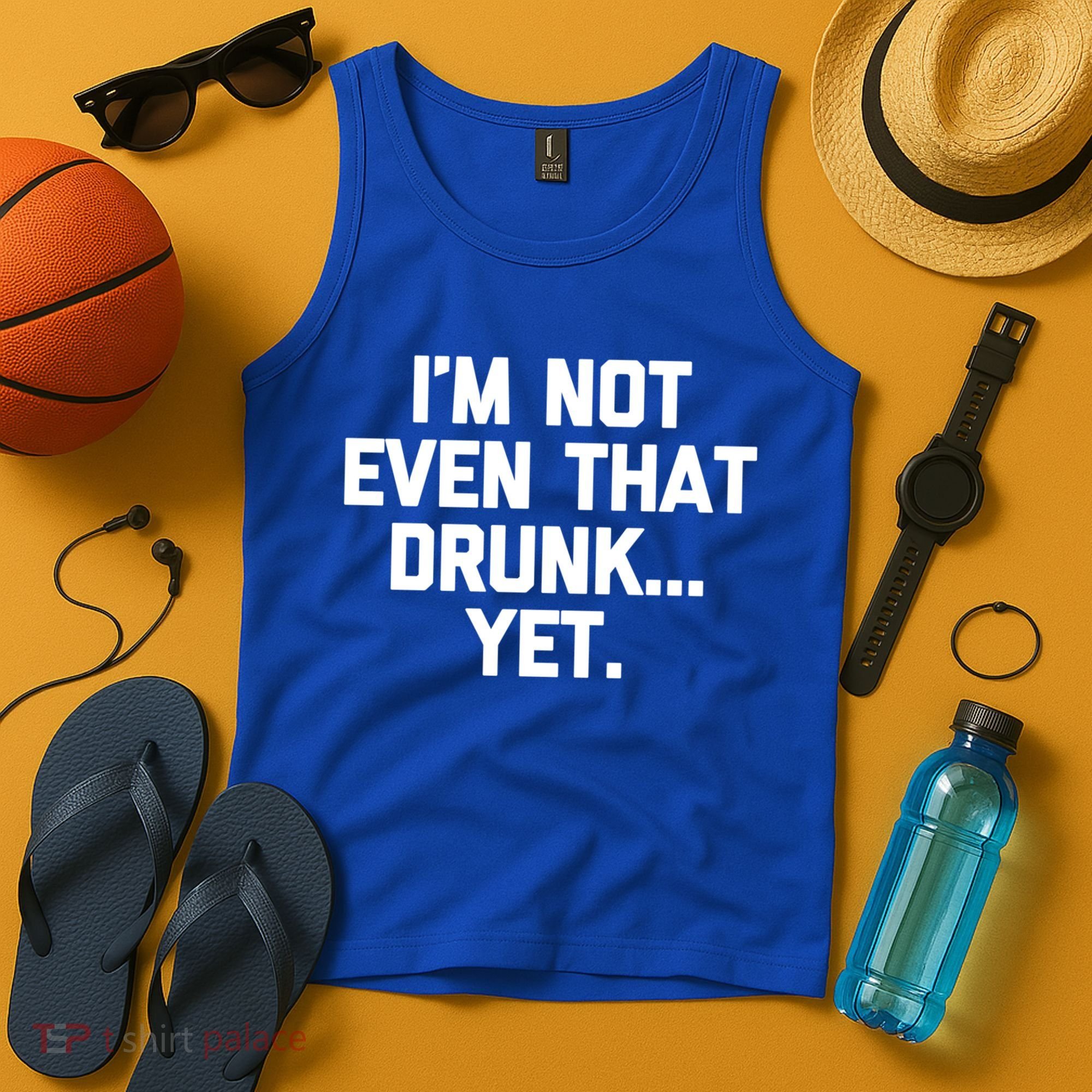 Im Not Even That Drunk Yet Funny Saying Ing Drunk Gift Tank Top