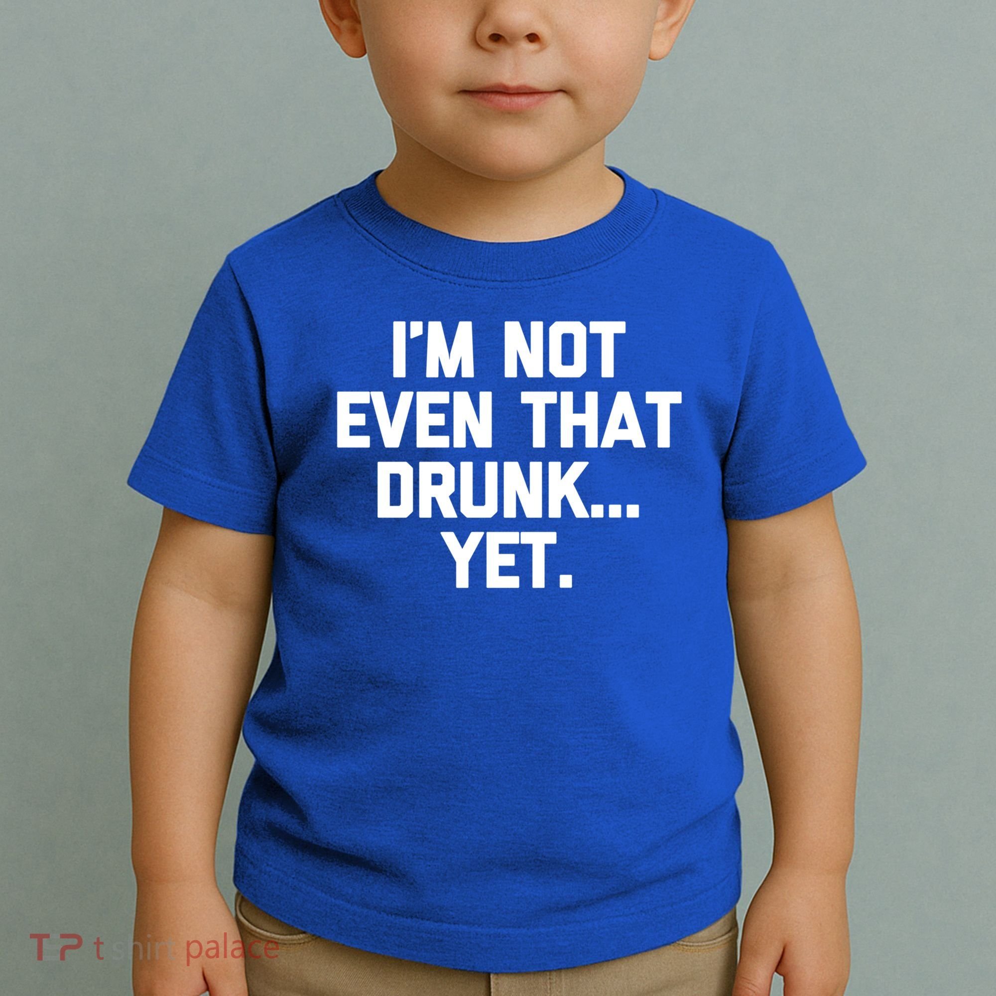 Im Not Even That Drunk Yet Funny Saying Ing Drunk Gift Toddler T-Shirt