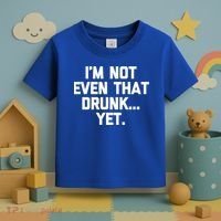Im Not Even That Drunk Yet Funny Saying Ing Drunk Gift Toddler T-Shirt thumb 3